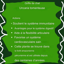Charger l'image dans la galerie, griffe de chat : soutient le système immunitaire, avantages digestifs, aide à la flexibilité articulaire, favorise un système cardiovasculaire sain, trouvée dans la forêt amazonienne péruvienne.
